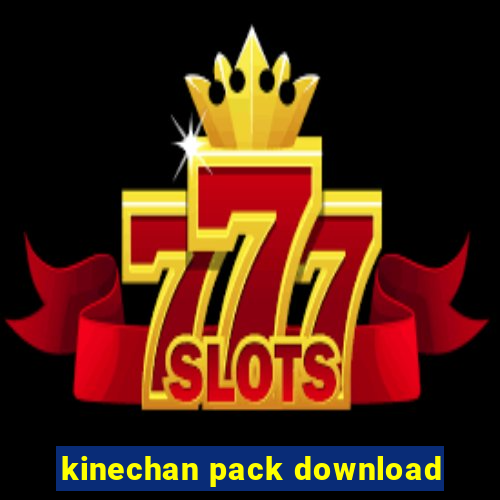 kinechan pack download